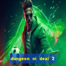 dungeon ni deai 2 temporada dublado data de lançamento